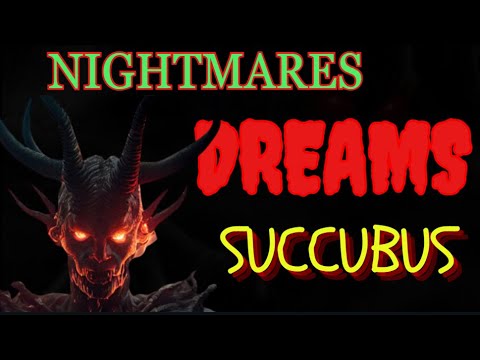 DREAMS (INCUBUS/SUCCUBUS) NIGHT-MARES Are They TRUTH?  Thumbnail