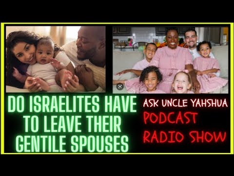      Can ISRAELITES Stay MARRIED To GENTILES?     Ask Unc PODCSST-EP.3 Thumbnail